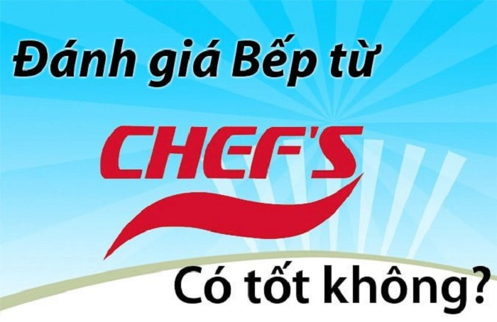 Bếp từ Chefs có tốt không?  Mua dùng liệu có ổn khi số tiền bỏ ra không hề nhỏ với số đông người Việt