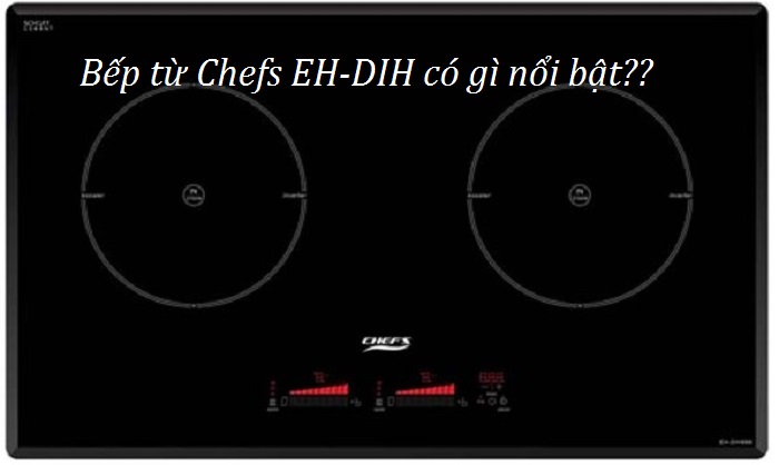 [REVIEW] Đánh giá bếp từ Chefs EH-DIH888 inverter nhập khẩu Đức