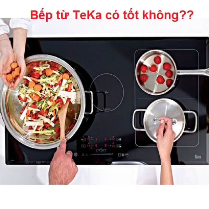 Bếp  từ TeKa có tốt không? Nổi tiếng đến từ chất lượng sản phẩm hay tuổi đời của thương hiệu