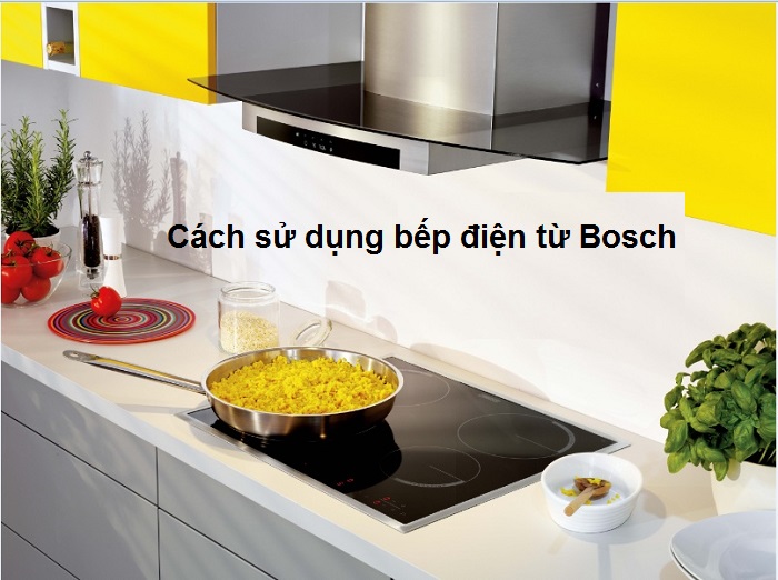 Cách sử dụng bếp điện từ hay bếp từ kết hợp hồng ngoại Bosch