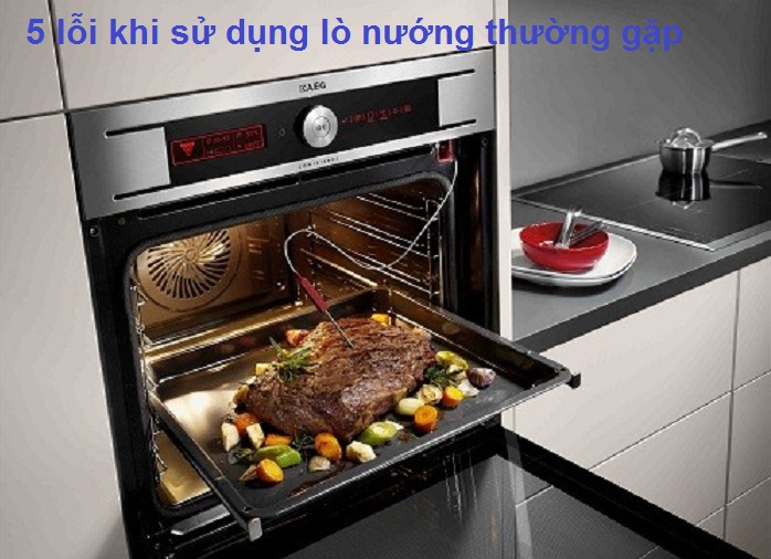 4 lỗi khi sử dụng lò nướng thường gặp nhất khiến chị em nội trợ không khỏi lo lắng