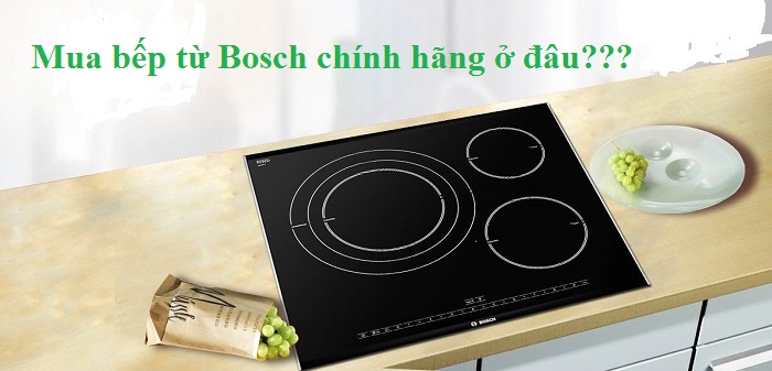 [Tư vấn] làm sao mua bếp từ Bosch chính hãng Đức tránh mua phải hàng xách tay