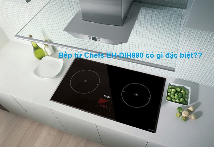 [REVIEW] Bếp từ Chefs EH-DIH890: Vẫn nhập khẩu từ Đức nhưng nhiều cải tiến cả về thiết kế lẫn công nghệ